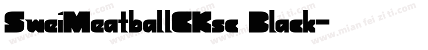 SweiMeatballCKsc Black字体转换